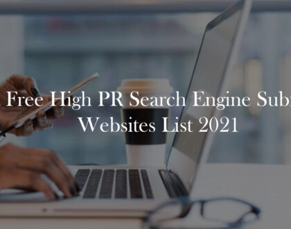 Best Free High PR Search Engine Submission Websites List 2021