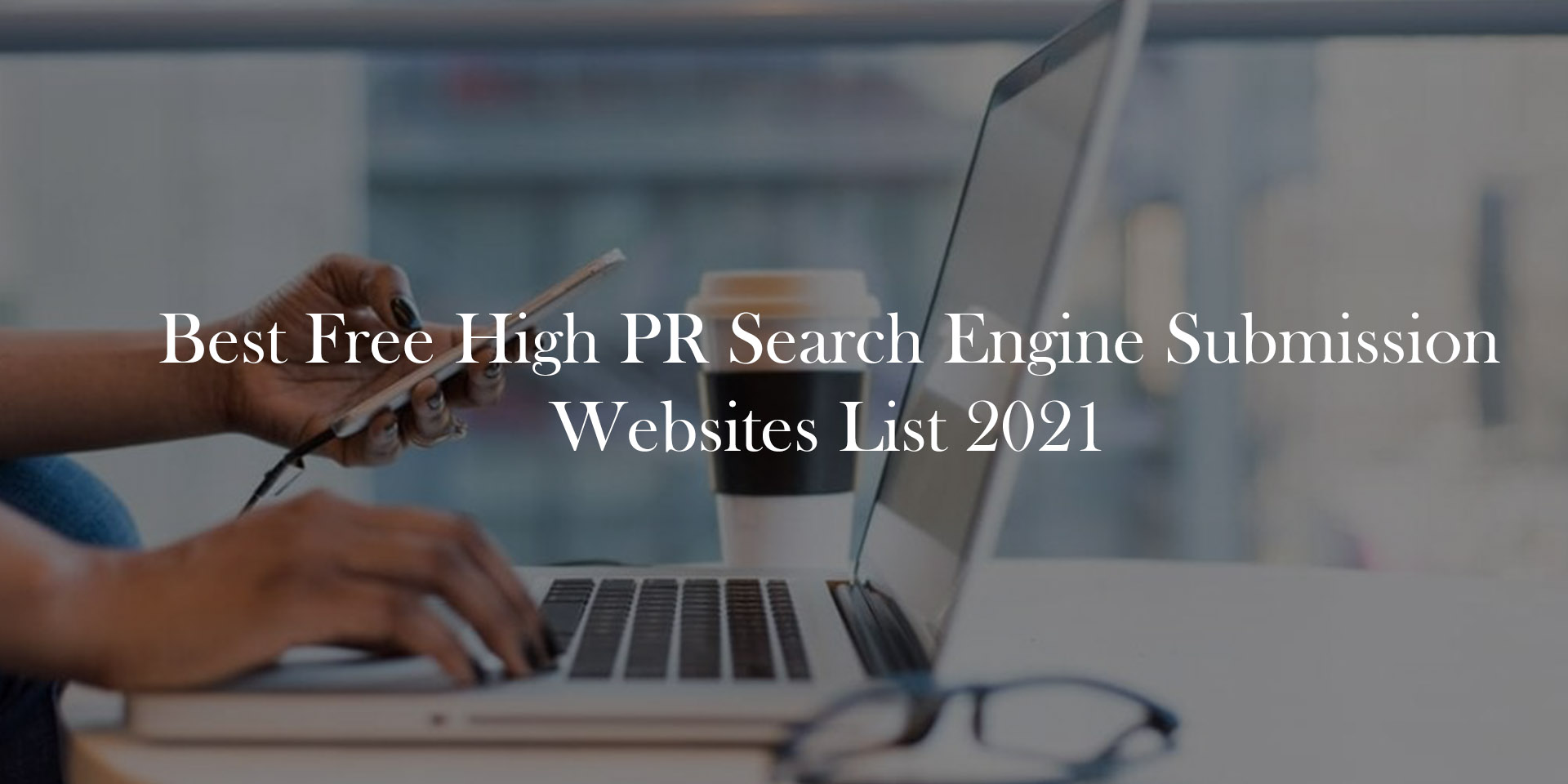 Best Free High PR Search Engine Submission Websites List 2021